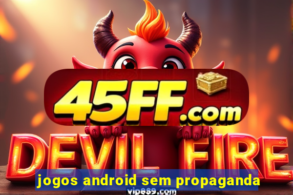 jogos android sem propaganda